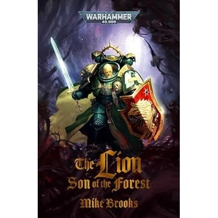 THE LION, SON OF THE FOREST (A WARHAMMER 40K BOOK) 1 THE LION, SON OF THE FOREST (A WARHAMMER 40K BOOK)