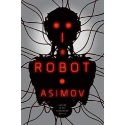 I ROBOT BY ISAAC ASIMOV