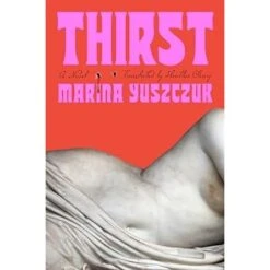 THIRST BY MARINA YUSZCZUR