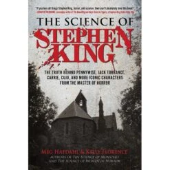 THE SCIENCE OF STEPHEN KING BY MEG HAFDAHL AND KELLY FLORENCE
