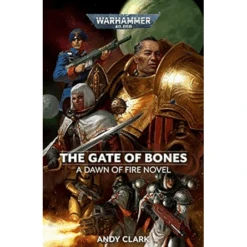 THE GATE OF BONES: A DAWN OF FIRE NOVEL BY ANDY CLARK (A WARHAMMER 40K NOVEL)