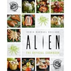ALIEN THE OFFICIAL COOKBOOK BY CHRIS-RACHAEL OSELAND