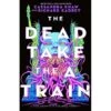 THE DEAD TAKE THE A TRAIN BY RICHARD KADREY -Games And Stuff Online 51cNGMtJ L. SY445 SX342