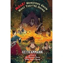 MOAR! THE MONSTERS KNOW WHAT THEY'RE DOING BY KEITH AMMANN