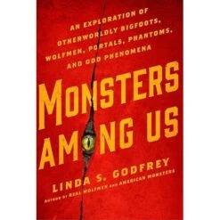 MONSTERS AMONG US BY LINDA S. GODFREY