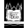 VICTORIAN BOOK OF THE DEAD EDITED BY CHRIS WOODYARD -Games And Stuff Online 71t ZCSP2EL. SL1360