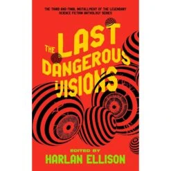 THE LAST DANGEROUS VISIONS EDITED BY HARLAN ELLISON