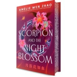 THE SCORPION AND THE NIGHT BLOSSOM BY AMELIE WEN ZHAO