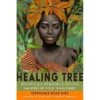 THE HEALING TREE: BOTANICALS, REMEDIES, AND RITUALS FROM AFRICAN FOLK TRADITIONS BY STEPHANIE ROSE REID -Games And Stuff Online 818dl C48dL. SY466
