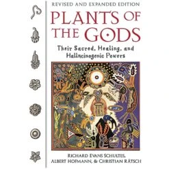PLANTS OF THE GODS: THEIR SACRED, HEALING, AND HALLUCINATING POWERS BY RICHARD EVANS SCHULTES, ALBERT HOFMANN, & CHRISTIAN RATSCH