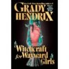 WITCHCRAFT FOR WAYWARD GIRLS BY GRADY HENDRIX -Games And Stuff Online 81OBor9JZeL. SL1500