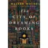 THE CITY OF DREAMING BOOKS BY WALTER MOERS