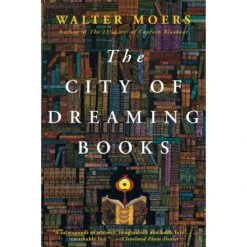 THE CITY OF DREAMING BOOKS BY WALTER MOERS