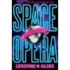 SPACE OPERA BY CATHERYNNE M. VALENTE -Games And Stuff Online 81Y9g7ohbRL. SL1500