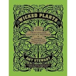 WICKED PLANTS BY AMY STEWART