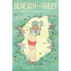 BENEATH THE TREES WHERE NOBODY SEES BY PATRICK HORVATH AND HASSAN OTSMANE-ELHAOU