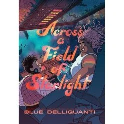 ACROSS A FIELD OF STARLIGHT BY BLUE DELLIQUANTI