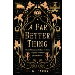 A FAR BETTER THING BY H.G. PARRY