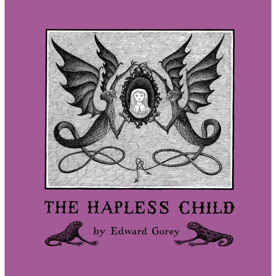 THE HAPLESS CHILD BY EDWARD GOREY 1 THE HAPLESS CHILD BY EDWARD GOREY