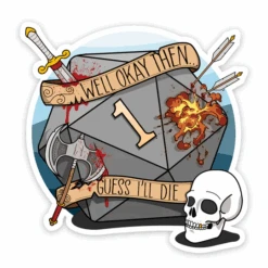I GUESS I'LL DIE VINYL STICKER