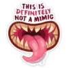 NOT A MIMIC VINYL STICKER -Games And Stuff Online not a mimic